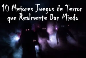 10 mejores juegos de terror que realmente dan miedo